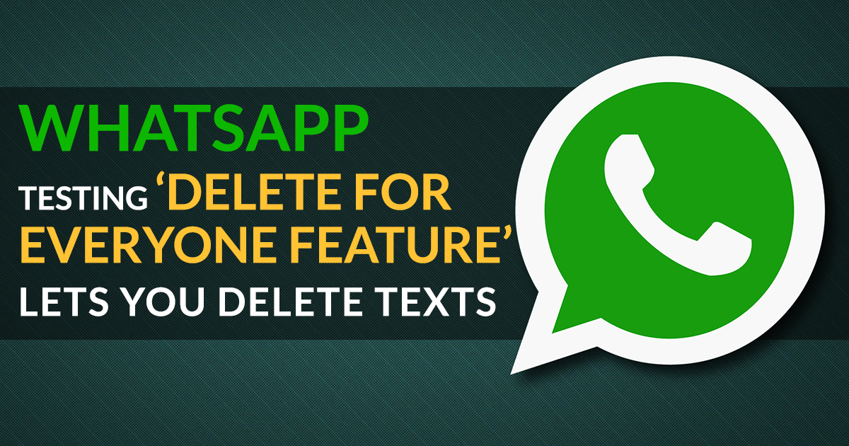 New whatsapp feature “Delete For Everyone” going to be roll out