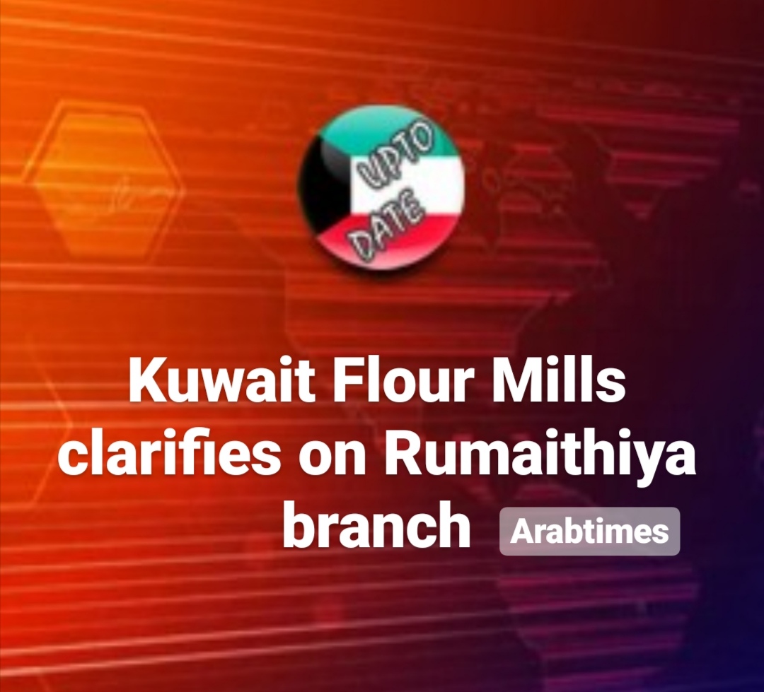 Kuwait Flour Mills clarifies on Rumaithiya branch