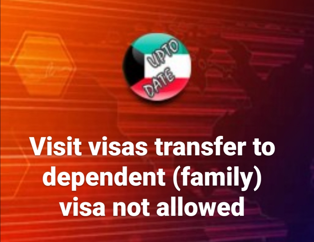 Visit visas transfer to dependent (family) visa not allowed KUWAIT