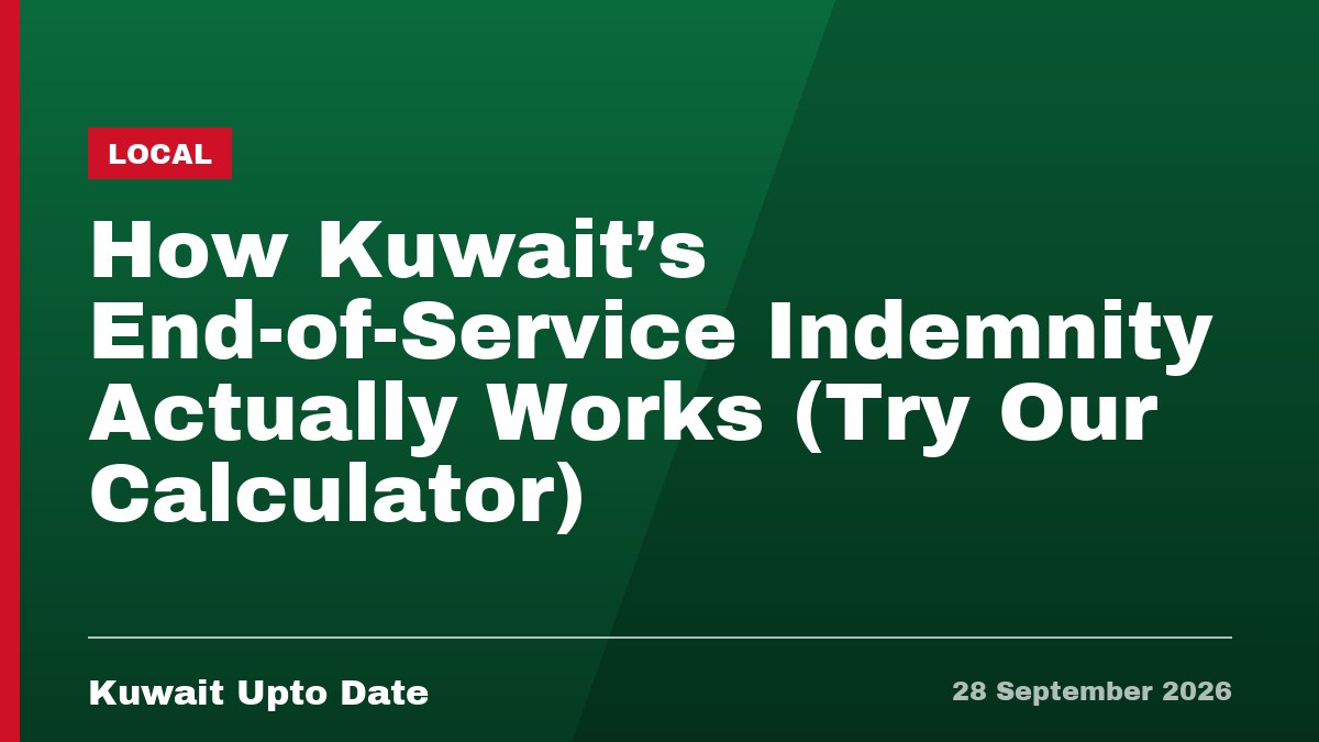 How Kuwait’s End-of-Service Indemnity Actually Works (Try Our Calculator)