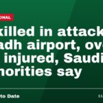 12 killed in attack on Riyadh airport, over 300 injured, Saudi authorities say