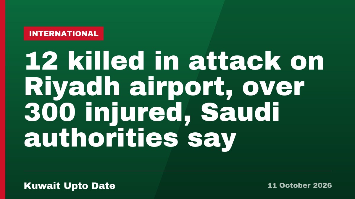 12 killed in attack on Riyadh airport, over 300 injured, Saudi authorities say