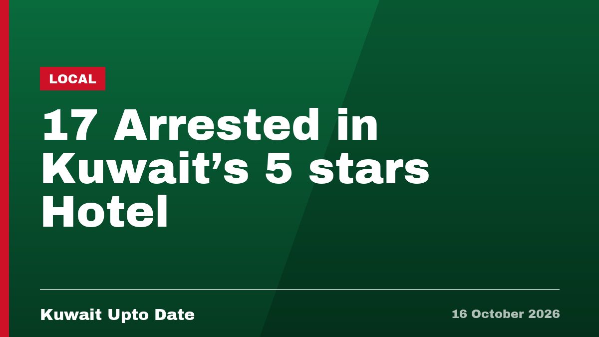17 Arrested in Kuwait's 5 stars Hotel