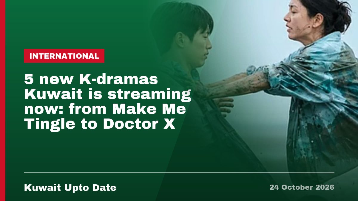 5 new K-dramas Kuwait is streaming now: from Make Me Tingle to Doctor X