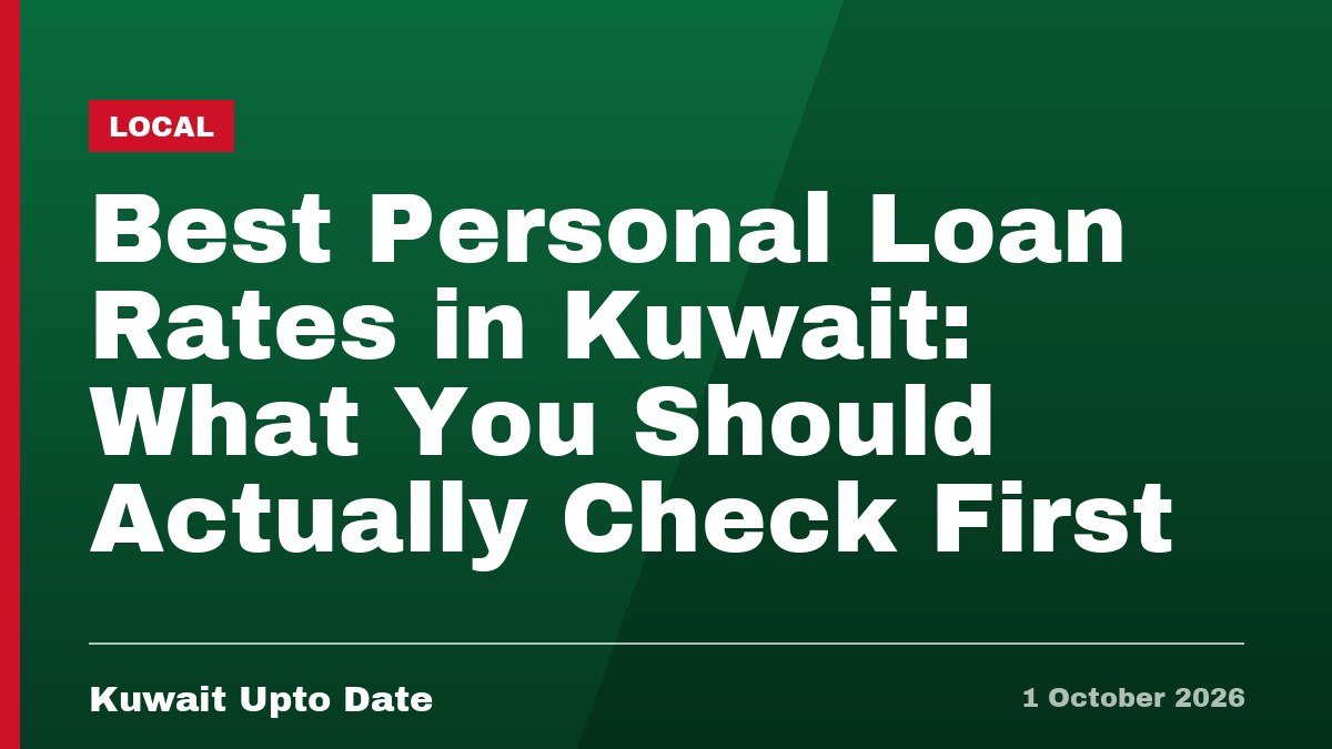 Best Personal Loan Rates in Kuwait: What You Should Actually Check First