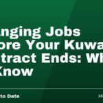 Changing Jobs Before Your Kuwait Contract Ends: What to Know