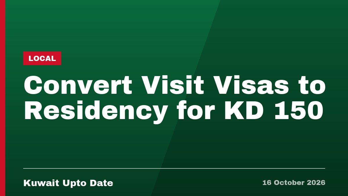 Convert Visit Visas to Residency for KD 150