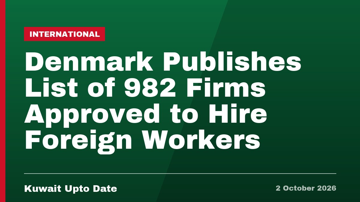 Denmark Publishes List of 982 Firms Approved to Hire Foreign Workers