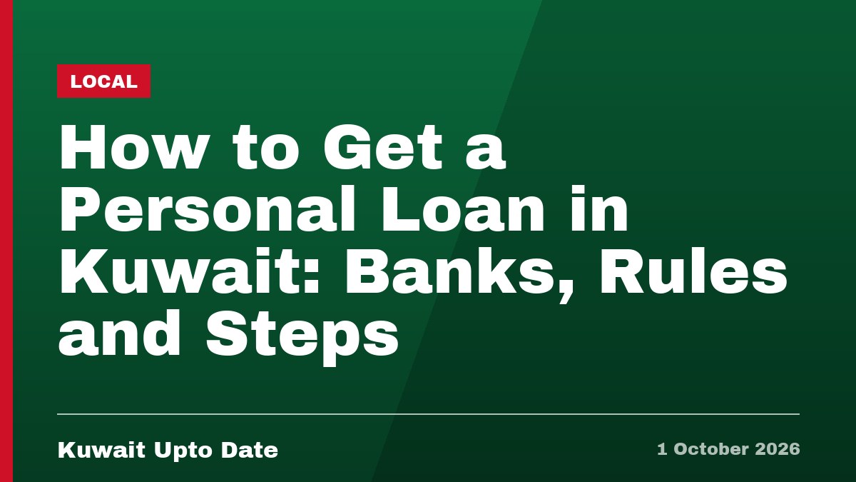 How to Get a Personal Loan in Kuwait: Banks, Rules and Steps