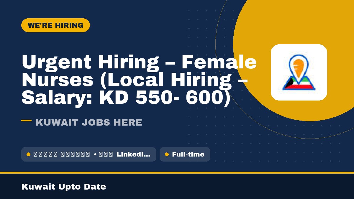 Urgent Hiring – Female Nurses (Local Hiring – Salary: KD 550- 600) - job vacancy