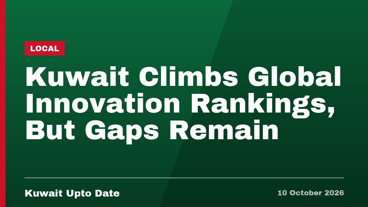Kuwait Climbs Global Innovation Rankings, But Gaps Remain