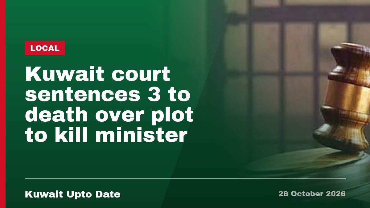 Kuwait court sentences 3 to death over plot to kill minister