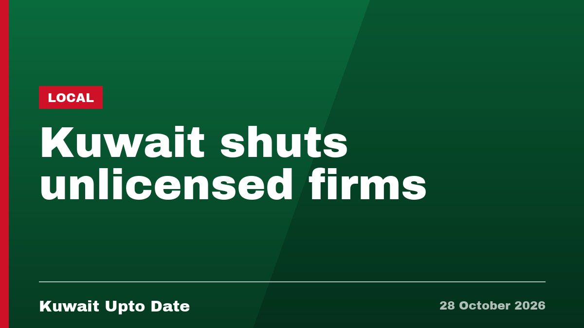 Kuwait shuts unlicensed firms