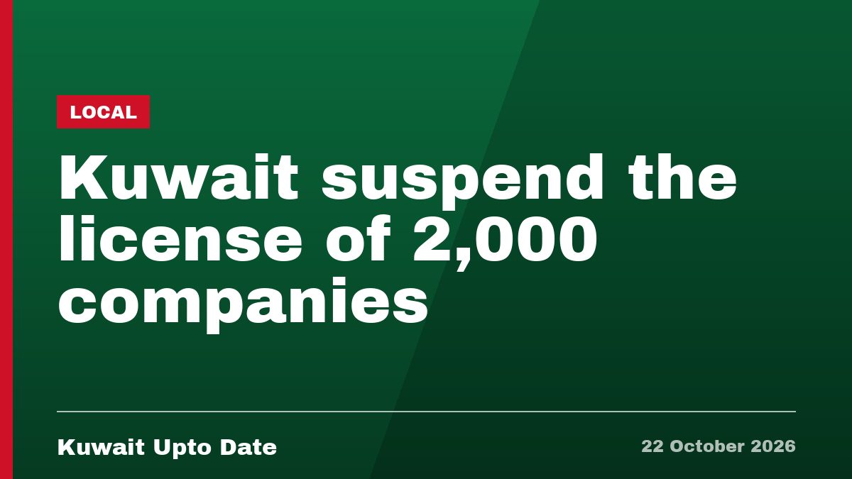Kuwait suspend the license of 2,000 companies