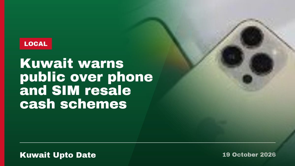 Kuwait warns public over phone and SIM resale cash schemes