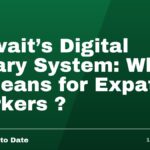 Kuwait's Digital Salary System: What It Means for Expat Workers ?