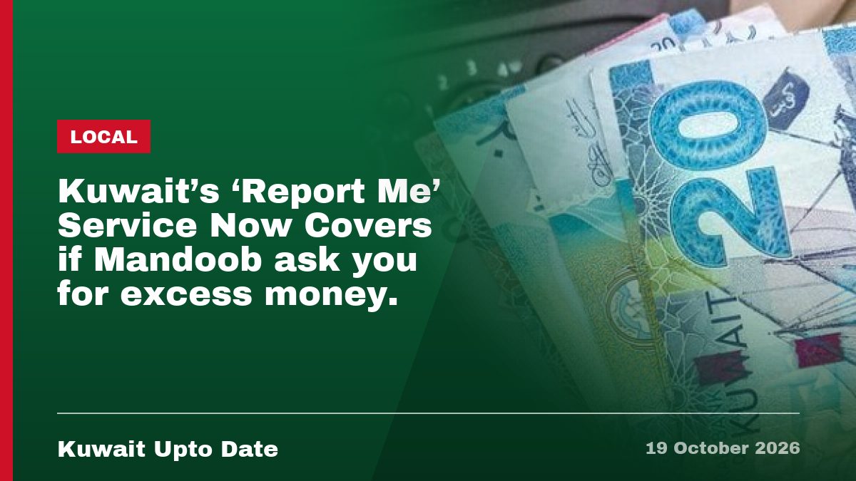 Kuwait's 'Report Me' Service Now Covers if Mandoob ask you for excess money.