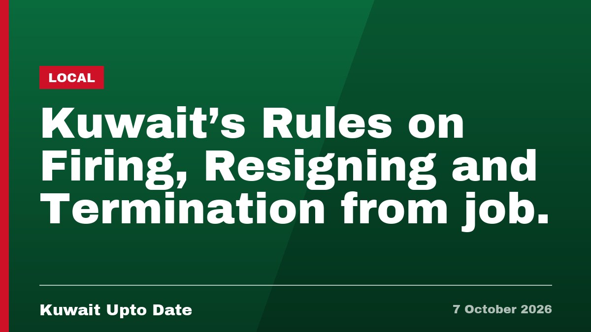 Kuwait’s Rules on Firing, Resigning and Termination from job.