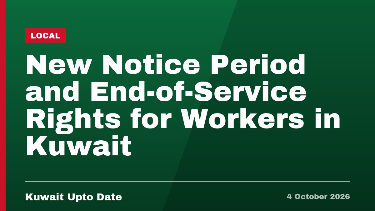 New Notice Period and End-of-Service Rights for Workers in Kuwait