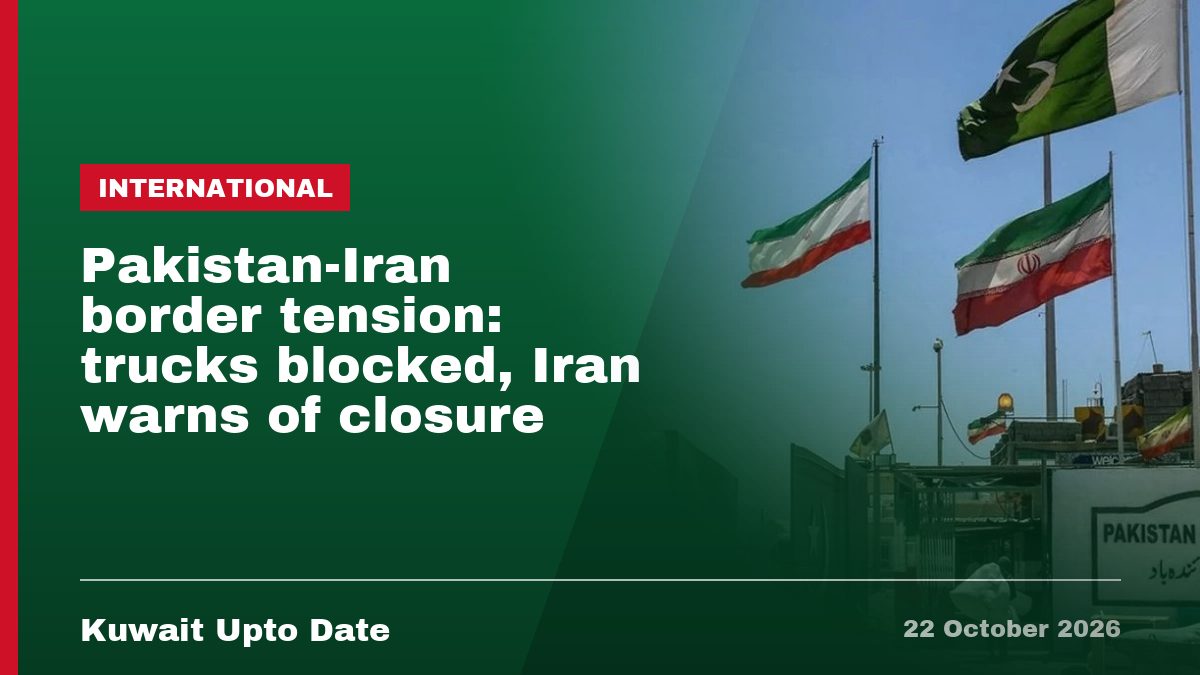 Pakistan-Iran border tension: trucks blocked, Iran warns of closure