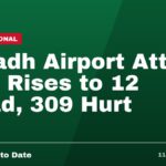 Riyadh Airport Attack Toll Rises to 12 Dead, 309 Hurt