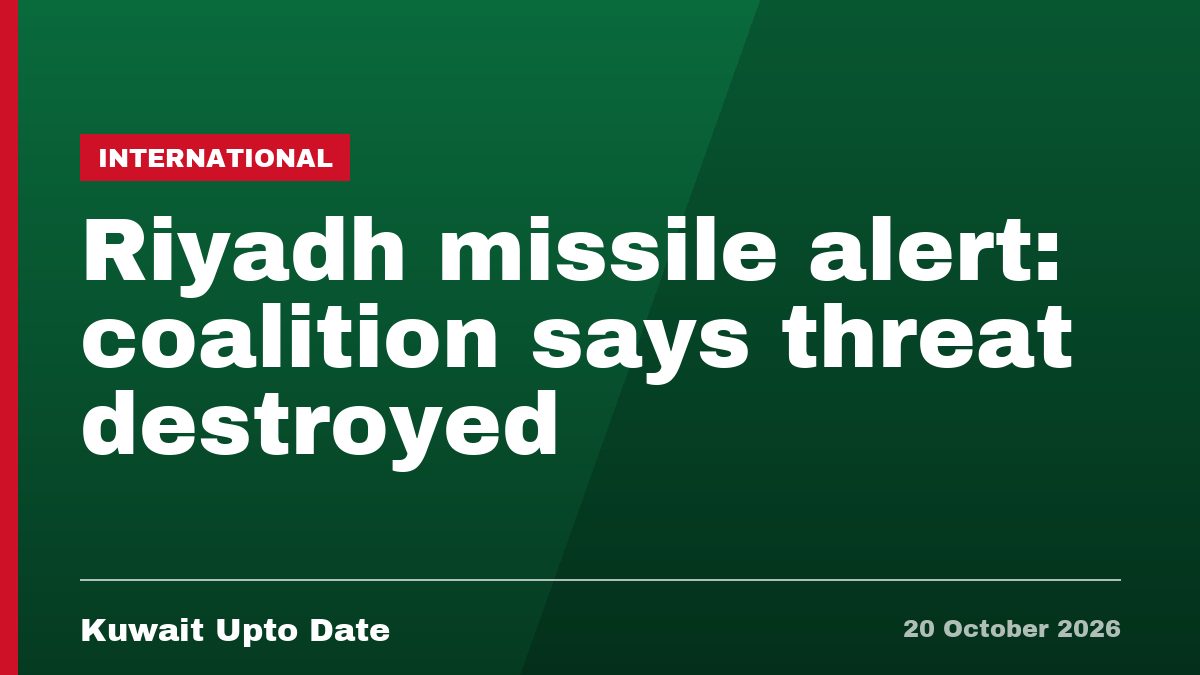 Riyadh missile alert: coalition says threat destroyed