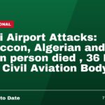 Saudi Airport Attacks: Moroccon, Algerian and a Sudan person died , 36 Hurt, Says Civil Aviation Body