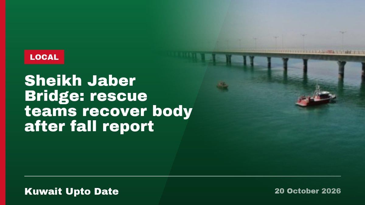 Sheikh Jaber Bridge: rescue teams recover body after fall report