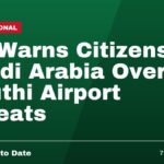US Warns Citizens in Saudi Arabia Over Houthi Airport Threats